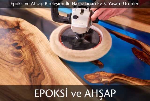 Ev Dekorasyonu Epoksili Mobilya ve Ahşap Dekoratif Ürünler